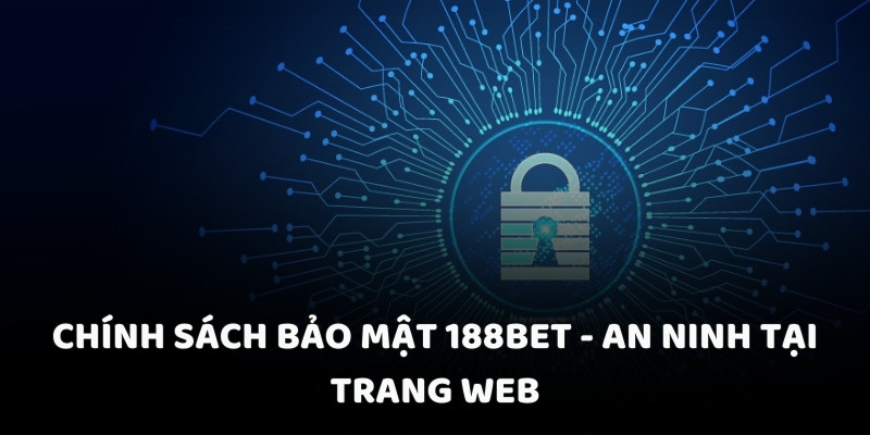 Chính sách bảo mật 188BET - An ninh tại trang web Chính sách bảo mật 188BET - An ninh tại trang web