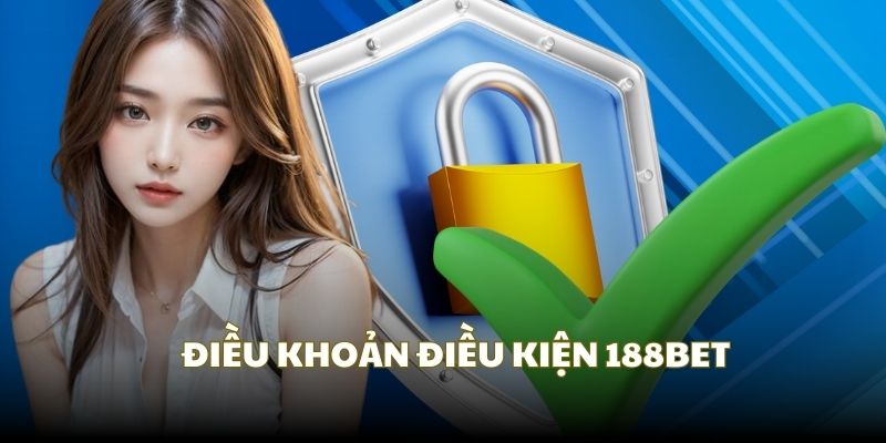Nguyên tắc chung về điều khoản điều kiện 188BET Nguyên tắc chung về điều khoản điều kiện 188BET