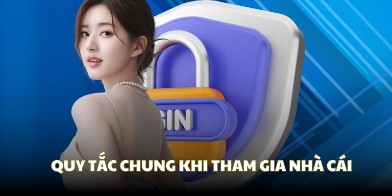 Quy tắc chung khi bạn bắt đầu tham gia nhà cái Quy tắc chung khi bạn bắt đầu tham gia nhà cái