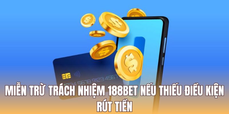 188BET miễn trách nhiệm nếu khách hàng không đủ tiêu chuẩn rút tiền 188BET miễn trách nhiệm nếu khách hàng không đủ tiêu chuẩn rút tiền