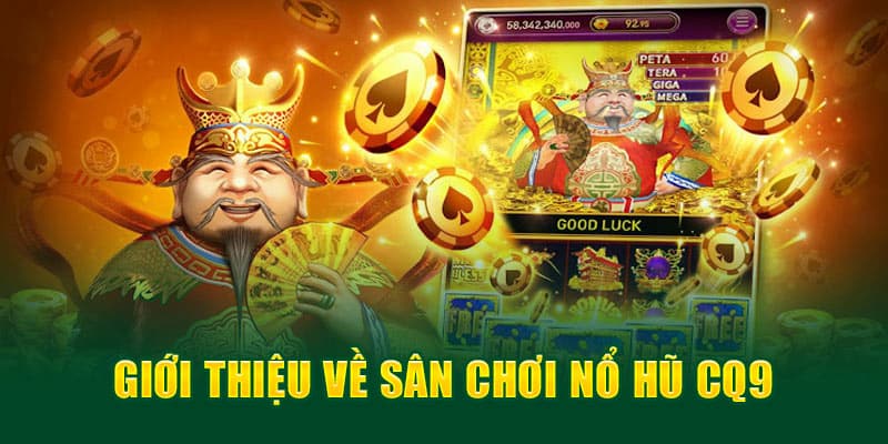 CQ9 - Sảnh cược nổ hũ uy tín lâu đời CQ9 - Sảnh cược nổ hũ uy tín lâu đời