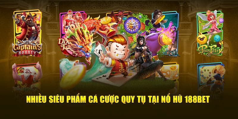 Tổng hợp những trò chơi ăn khách trên nổ hũ 188BET Tổng hợp những trò chơi ăn khách trên nổ hũ 188BET