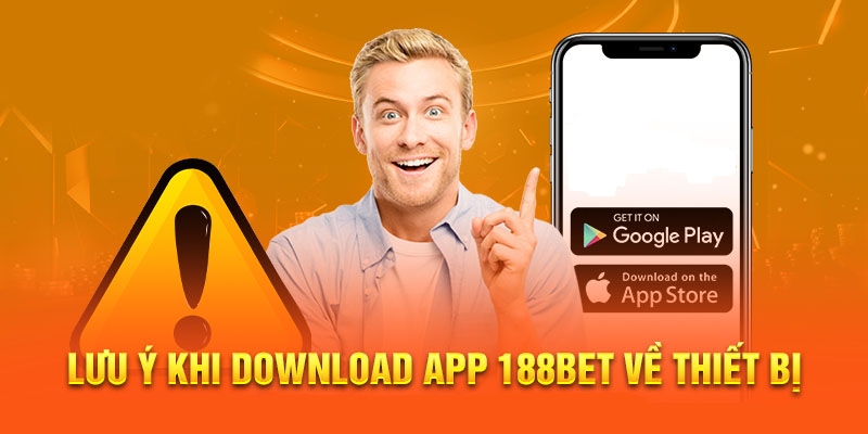 Những điều cần nhớ trước khi tải app 188BET Những điều cần nhớ trước khi tải app 188BET