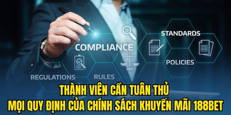 Thành viên cần tuân thủ mọi quy định của chính sách khuyến mãi 188BET Thành viên cần tuân thủ mọi quy định của chính sách khuyến mãi 188BET